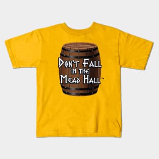 Don't Fall in the Mead Hall Kids T-Shirt